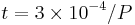 t = 3 \times 10^{-4} / P