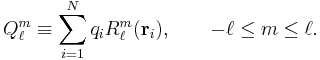 
Q^m_\ell \equiv \sum_{i=1}^N q_i R^{m}_\ell(\mathbf{r}_i),\qquad -\ell \le m \le \ell.
