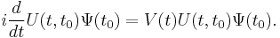 
i{d \over dt} U(t,t_0)\Psi(t_0) = V(t) U(t,t_0)\Psi(t_0).
