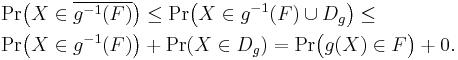 \begin{align}
  & \operatorname{Pr}\big(X\in \overline{g^{-1}(F)}\big) \leq 
    \operatorname{Pr}\big(X\in g^{-1}(F)\cup D_g\big) \leq \\
  & \operatorname{Pr}\big(X \in g^{-1}(F)\big) %2B \operatorname{Pr}(X\in D_g) = 
    \operatorname{Pr}\big(g(X) \in F\big) %2B 0.
  \end{align}