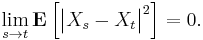 \lim_{s \to t} \mathbf{E} \left[ \big| X_{s} - X_{t} \big|^{2} \right] = 0.