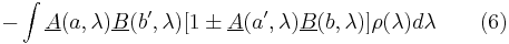 
- \int \underline {A}(a, \lambda)\underline {B}(b^\prime, \lambda)[1 \pm \underline {A}(a^\prime, \lambda)\underline {B}(b, \lambda)]\rho(\lambda)d\lambda \qquad (6)
