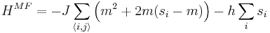  H^{MF} = -J \sum_{\langle i,j \rangle} \left( m^2 %2B 2m(s_i-m) \right) - h \sum_i s_i