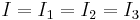 I=I_1=I_2=I_3