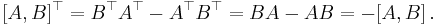 [A,B]^{\top} = B^{\top}A^{\top}-A^{\top}B^{\top} = BA-AB = -[A,B] \, .