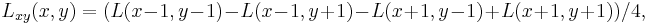 L_{xy}(x, y) = (L(x-1, y-1) - L(x-1, y%2B1) - L(x%2B1, y-1) %2B L(x%2B1, y%2B1))/4, \,