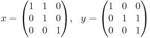 x=\begin{pmatrix}
 1 & 1 & 0\\
 0 & 1 & 0\\
 0 & 0 & 1\\
\end{pmatrix},\ \ y=\begin{pmatrix}
 1 & 0 & 0\\
 0 & 1 & 1\\
 0 & 0 & 1\\
\end{pmatrix}