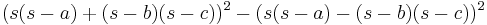 \displaystyle (s(s-a)%2B(s-b)(s-c))^2 - (s(s-a)-(s-b)(s-c))^2