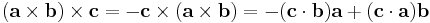 (\mathbf{a}\times \mathbf{b})\times \mathbf{c} = -\mathbf{c}\times(\mathbf{a}\times \mathbf{b}) = -(\mathbf{c}\cdot\mathbf{b})\mathbf{a} %2B (\mathbf{c}\cdot\mathbf{a})\mathbf{b}