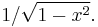 1/\sqrt{1-x^2}.