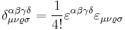  \delta^{\alpha\beta\gamma\delta}_{\mu\nu\varrho \sigma} = \frac{1}{4!} \varepsilon^{\alpha\beta\gamma\delta} \varepsilon_{\mu\nu\varrho\sigma} 