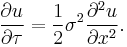 \frac{\partial u}{\partial\tau}=\frac{1}{2}\sigma^{2}\frac{\partial^{2}u}{\partial x^{2}}.