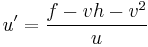 u'= \frac{f - vh -v^2}{u}