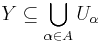 Y \subseteq \bigcup_{\alpha \in A}U_{\alpha}