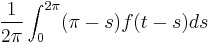 \frac{1}{2\pi} \int_{0}^{2\pi} (\pi-s) f(t-s) ds