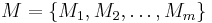 M = \{ M_{1}, M_{2}, \dots, M_{m} \}