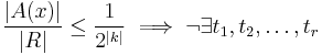 \frac{|A(x)|}{|R|} \le  \frac{1}{2^{|k|}} \implies \neg \exists t_1,t_2,\dots,t_{r}