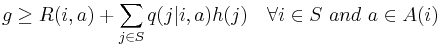 g\geq R(i,a)%2B\sum_{j\in S}q(j|i,a)h(j) \quad \forall i \in S \,\, and \,\, 
a\in A(i)