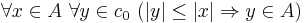 \forall x\in A\ \forall y\in c_0\ (|y|\leq|x|\Rightarrow y\in A)