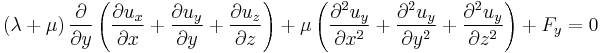 \left(\lambda%2B\mu\right)\frac{\partial}{\partial y}\left(\frac{\partial u_x}{\partial x}%2B\frac{\partial u_y}{\partial y}%2B\frac{\partial u_z}{\partial z}\right)%2B\mu\left(\frac{\partial^2 u_y}{\partial x^2}%2B\frac{\partial^2 u_y}{\partial y^2}%2B\frac{\partial^2 u_y}{\partial z^2}\right)%2BF_y=0\,\!