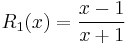 R_1(x)=\frac{x-1}{x%2B1}\,