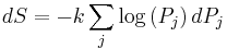 dS = -k\sum_{j}\log\left(P_{j}\right)dP_{j}