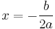 x = -\frac{b}{2a}