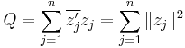 
    Q = \sum_{j=1}^n \overline{z_j'} z_j = \sum_{j=1}^n \| z_j \|^2
  