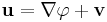 \mathbf{u}=\nabla\varphi%2B\mathbf{v}