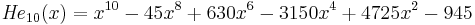 {\mathit{He}}_{10}(x)=x^{10}-45x^8%2B630x^6-3150x^4%2B4725x^2-945\,