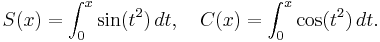 S(x)=\int_0^x \sin(t^2)\,dt,\quad C(x)=\int_0^x \cos(t^2)\,dt.