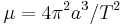 \mu=4\pi^2a^3/T^2 \ 