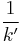 \frac{1}{k'}