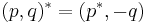 (p, q)^* = (p^*, -q)\ 