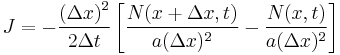  J = -\frac{\left(\Delta x\right)^2}{2 \Delta t}\left[\frac{N(x %2B \Delta x, t)}{a (\Delta x)^2} - \frac{N(x, t)}{a (\Delta x)^2}\right]