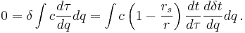 
0 = \delta \int { c \frac{d\tau}{dq} dq }
= \int { c \left( 1 - \frac{r_{s}}{r} \right) \frac{dt}{d\tau} \frac{d \delta t}{dq} dq }
\,.