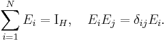 \sum_{i=1}^N E_i = \operatorname{I}_H, \quad E_i E_j = \delta_{i j} E_i.