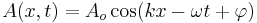 A(x,t)=A_o \cos (k x - \omega t%2B\varphi)