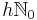 h \mathbb{N}_0\,