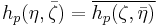 h_p(\eta, \bar\zeta) = \overline{h_p(\zeta, \bar\eta)}