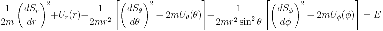 
\frac{1}{2m} \left( \frac{dS_{r}}{dr} \right)^{2} %2B U_{r}(r) %2B 
\frac{1}{2m r^{2}} \left[ \left( \frac{dS_{\theta}}{d\theta} \right)^{2} %2B 2m U_{\theta}(\theta) \right] %2B 
\frac{1}{2m r^{2}\sin^{2}\theta} \left[ \left( \frac{dS_{\phi}}{d\phi} \right)^{2} %2B 2m U_{\phi}(\phi) \right]  = E
