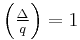 \left(\tfrac{\Delta}{q}\right)=1