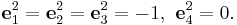  \mathbf{e}_1 ^2 = \mathbf{e}_2^2 =\mathbf{e}_3^2 = -1, \,\, \mathbf{e}_4^2 =0.\!