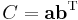 C=\mathbf{a}\mathbf{b}^\mathrm{T}