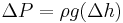  \Delta P =\rho g (\Delta h)\,