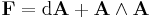 \bold{F}=\mathrm{d}\bold{A}%2B\bold{A}\wedge\bold{A}