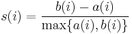 s(i) = \frac{b(i) - a(i)}{\max\{a(i),b(i)\}}
