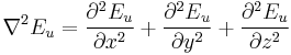  \nabla^2 E_u = \frac{\partial^2 E_u}{\partial x^2} %2B \frac{\partial^2 E_u}{\partial y^2} %2B \frac{\partial^2 E_u}{\partial z^2}  