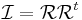 \mathcal{I}=\mathcal{R}\mathcal{R}^t