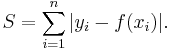  S = \sum_{i=1}^n |y_i - f(x_i)|. 